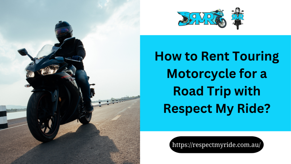 How to Rent Touring Motorcycle for a Road Trip with Respect My Ride
